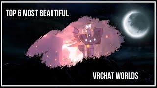 Top 6 Most Beautiful VRChat Worlds  2022 [upl. by Dorkus858]