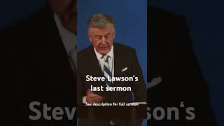 Steve Lawson’s Last Sermon Ever Preached at Trinity Bible Church Dallas httpsyoutubeqn2oW9YnofM [upl. by Musser527]