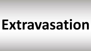 How to Pronounce Extravasation [upl. by Joycelin]