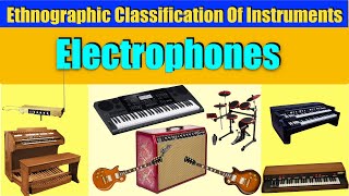 CLASSIFICATION OF MUSICAL INSTRUMENTS  ELECTROPHONES [upl. by Leuqim823]