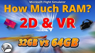 32GB vs 64GB Tested 2D amp VR in Microsoft Flight Simulator  Should You Upgrade Now for MSFS 2024 [upl. by Euqirdor]