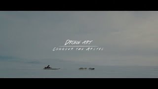 DJI  Conquer the Arctic by Nansen Weber [upl. by Oidgime182]