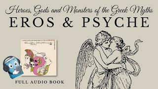 HEROES GODS AND MONSTERS OF THE GREEK MYTHS – EROS amp PSYCHE  AudioBook FREE 🎧📖  Greek Mythology [upl. by Terryl]