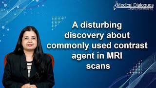 A disturbing discovery about commonly used contrast agent in MRI scans [upl. by Akehsal]