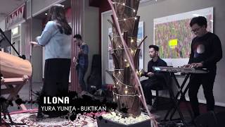 YURA YUNITA  BUKTIKAN  LIVE COVER BY ILONA [upl. by Enale]