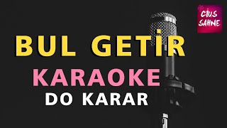 BUL GETİR TABİP SEN ELLEME BENİM YARAMI Karaoke Altyapı Türküler  Do [upl. by Eetak887]