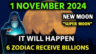 Its Coming New Moon on November 1  2024 6 Zodiac Signs Receive Billions [upl. by Barmen]