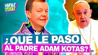 ¿Qué le pasó al Padre Adam Kotas El Papa Francisco lo expulsó de la Iglesia [upl. by Caresa]