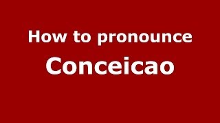 How to pronounce Conceicao Brazilian PortugueseSão Paulo Brazil  PronounceNamescom [upl. by Isadora384]