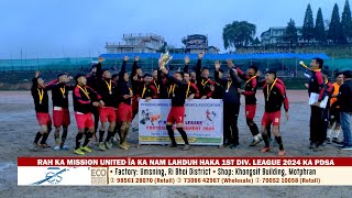 RAH KA MISSION UNITED ÏA KA NAM LAHDUH HAKA 1ST DIV LEAGUE 2024 KA PDSA [upl. by Nibbor]