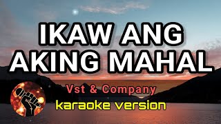 IKAW ANG AKING MAHAL  VST amp COMPANY karaoke version [upl. by Haimerej]