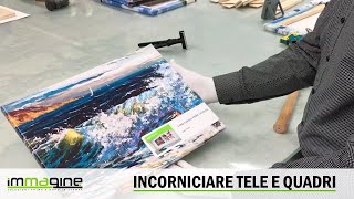 Come incorniciare tele e quadri  Immagine SRL [upl. by Elison]