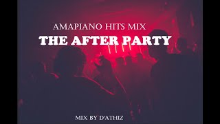 Amapiano Hits Mix quot THE AFTER PARTYquot 2022 mix [upl. by Masuh]