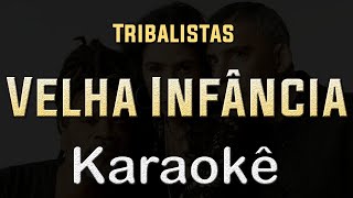 Tribalistas  Velha Infância  Karaoke Playback Instrumental [upl. by Arayt437]