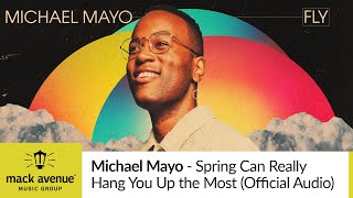 Michael Mayo  Spring Can Really Hang You Up the Most Official Audio [upl. by Alejoa322]