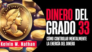 Dinero De Grado 33 Cómo Controlar Mentalmente La Energía Del Dinero Audiolibro [upl. by Esinek]