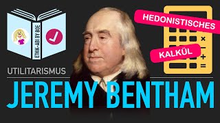 Lässt sich Glück berechnen  Jeremy Bentham  Quantitativer Utilitarismus hedonistisches Kalkül [upl. by Kenny]