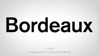 How to Pronounce Bordeaux [upl. by Tallbott]