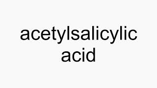 How to pronounce acetylsalicylic acid [upl. by Cohe]