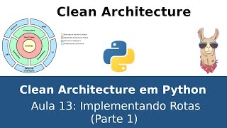 Clean Architecture Python Remake  13 Implementando Rotas 1 [upl. by Eivol]