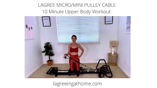 Lagree MicroMini Pulley Cable 10 Minute Upper Body with LAGREEFITBYHEATHER [upl. by Arno]