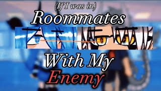 If I Was In  Roommates With My😡Enemy😡\\NEW INTRO [upl. by Tavey]