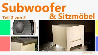 Subwoofer selber bauen Bassbox als Sitzmöbel mit aktiv Lautsprecher für Heimkino Soundsystem HiFi 2 [upl. by Gracie765]