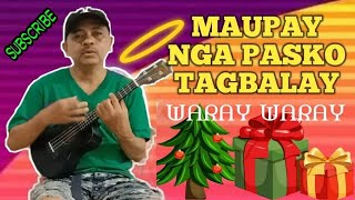 MAUPAY NGA PASKO TAGBALAY WARAY WARAY SONG PANARIT  ERAYANHON [upl. by Roobbie690]