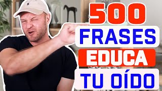 Educa tu oído con 500 FRASES MÁS COMUNES  Listening practice [upl. by Spieler]