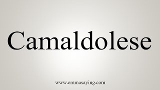 How To Say Camaldolese [upl. by Trant280]