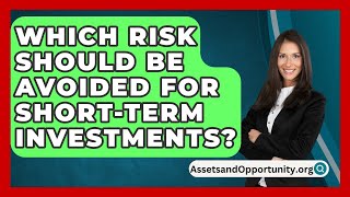 Which Risk Should Be Avoided For ShortTerm Investments  AssetsandOpportunityorg [upl. by Spiegleman]