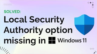 Fix Local Security Authority option missing on Windows 11 [upl. by Tohcnarf]