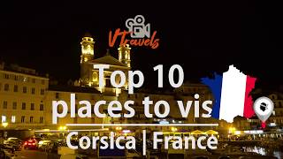 Corsica TOP 10 towns to visit  FRANCE 4K [upl. by Odlamur]