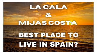 Discover La Cala and Mijas Costa  Best place to live in Spain [upl. by Hasan317]