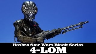 Star Wars Black Series 4LOM Hasbro Review [upl. by Berkin530]