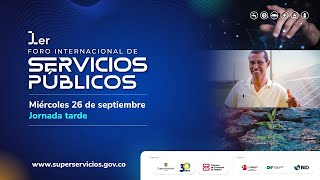 Primer Foro Internacional de Servicios Públicos  Jornada tarde del 26 de septiembre de 2024 [upl. by Erdne]