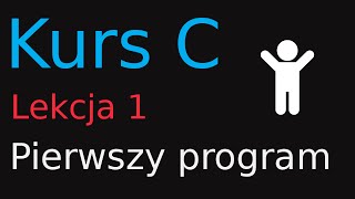 1 Kurs Programowania w C  Pierwszy program [upl. by Nirroc]