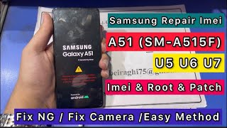 Samsung A51 SMA515F U5 U6 U7 Repair Imei amp Auto Patch Certificate amp Root Android 11 Fix Ng [upl. by Ellehcyt]