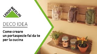 Deco Idea  Come creare un portaspezie fai da te per la cucina  Leroy Merlin [upl. by Oiramej]