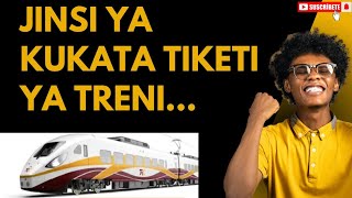 Jinsi ya Kukata Tiketi ya Treni ya Mwendokasi SGR  Mwongozo Rahisiquot [upl. by Llerahc]