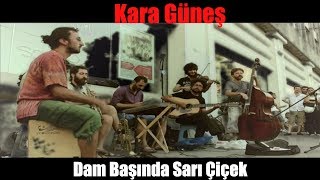 Kara Güneş Sokak  Dam Başında Sarı Çiçek Feridem [upl. by Prisca451]