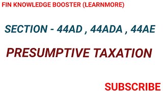 PRESUMPTIVE TAXATION UNDER INCOME TAX ACT  SECTION 44AD  44ADA 44AE OF INCOME TAX ACT INCOME TAX [upl. by Richman365]