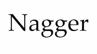 How to Pronounce Nagger [upl. by Peale]