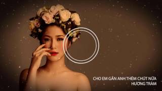 Hương Tràm Singer  Cho Em Gần Anh Thêm Chút Nữa  Lyric [upl. by Nirik924]