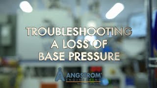 Angstrom HowTo  Troubleshooting a Loss of Base Pressure [upl. by Borden]