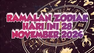 RAMALAN ZODIAK HARI INI 28 NOVEMBER 2024 [upl. by Partan428]