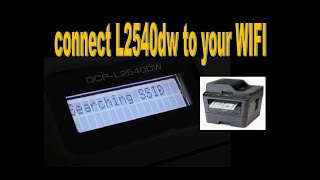 How to connect Brother DCPL2540dw printer to your WIFI [upl. by Ricker]