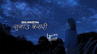 Isha Shrestha  Sunau KasariCoverLyrics Nepal [upl. by Nonnaihr]