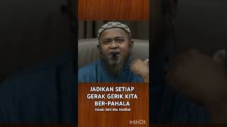 JADIKAN SETIAP GERAK GERIK KITA BERPAHALA  USTADZ SAHL ABU ABDILLAH [upl. by Leoj]