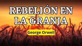 REBELIÓN EN LA GRANJA  George Orwell  AUDIOLIBRO [upl. by Akirat619]